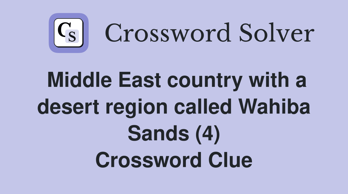 Middle East country with a desert region called Wahiba Sands (4) Crossword Clue