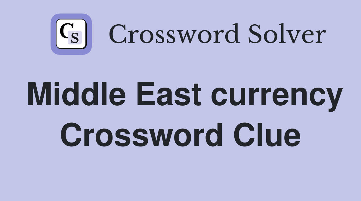Middle East currency Crossword Clue