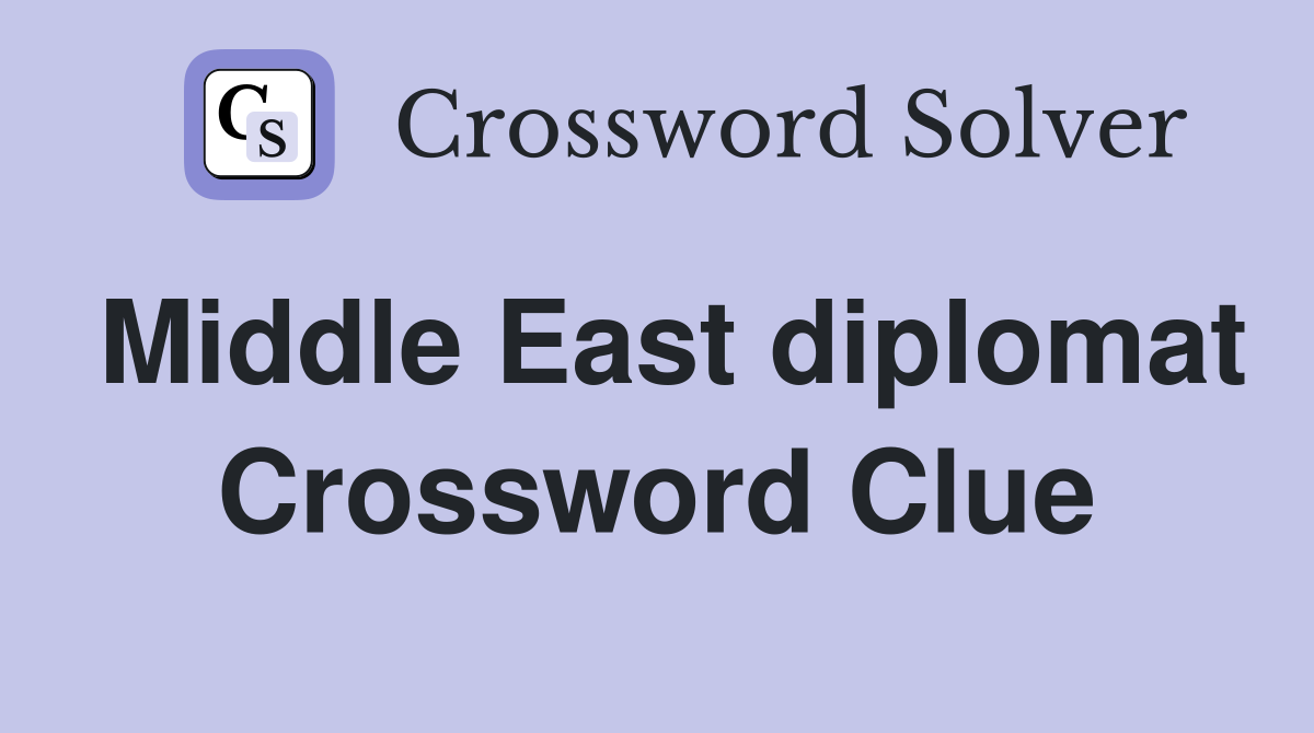 Middle East diplomat Crossword Clue