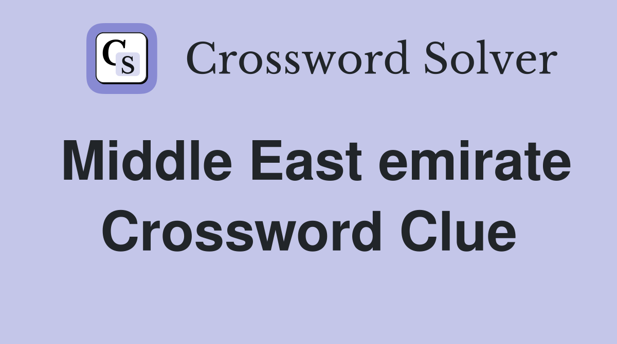 Middle East emirate Crossword Clue