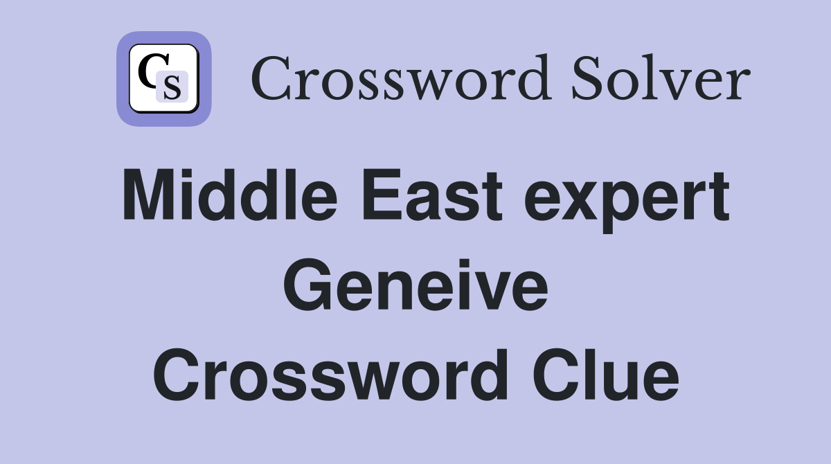 Middle East expert Geneive Crossword Clue