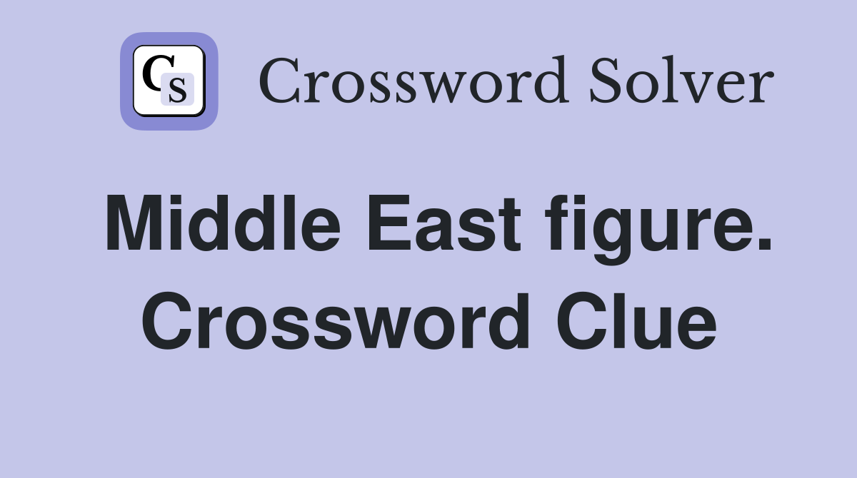 Middle East figure. Crossword Clue