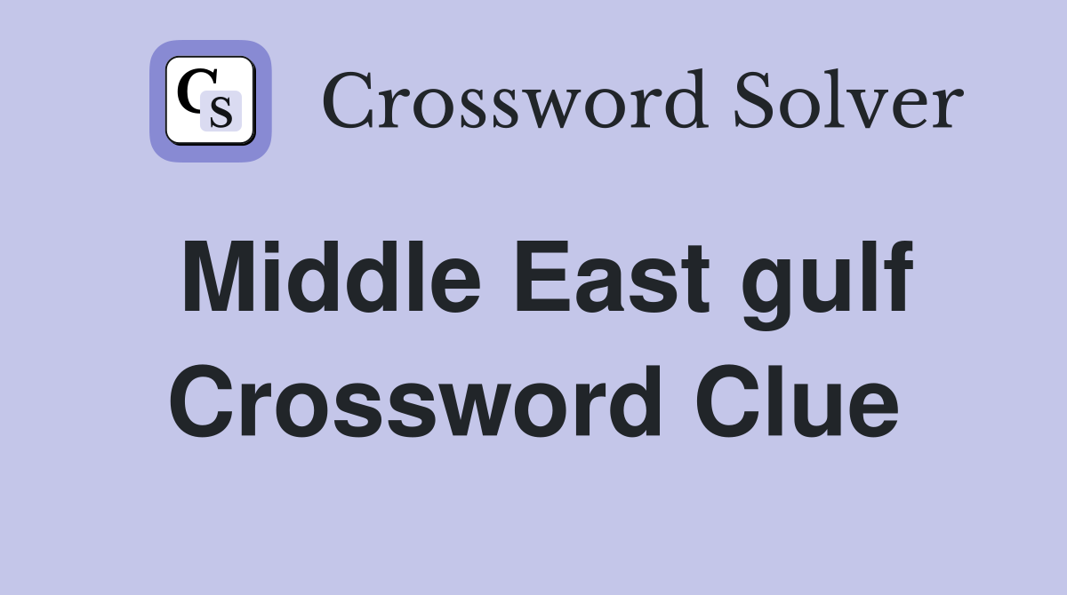 Middle East gulf Crossword Clue
