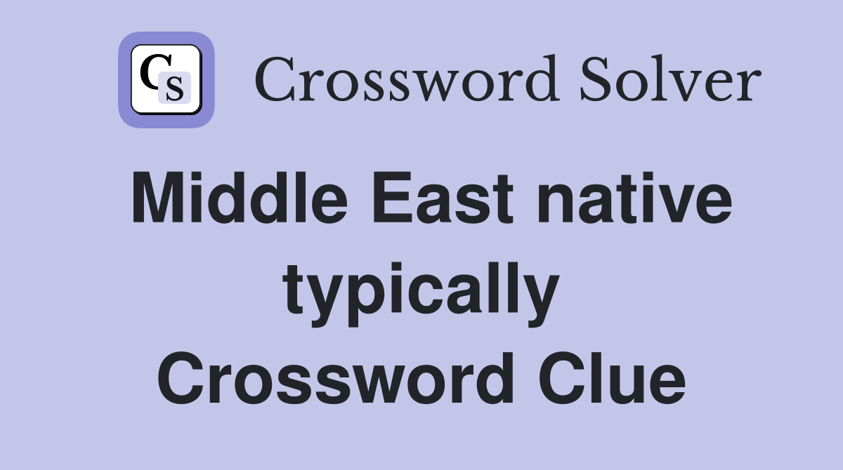 Middle East native typically Crossword Clue