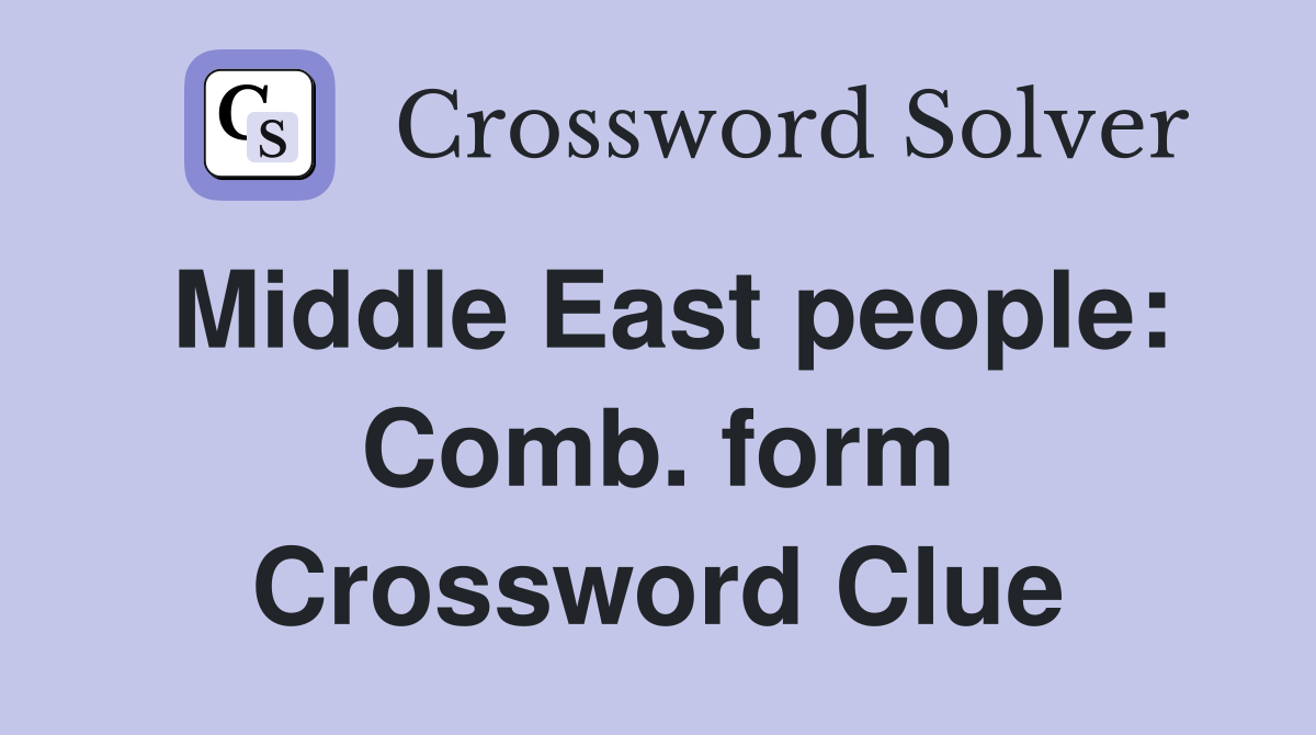 Middle East people: Comb. form Crossword Clue