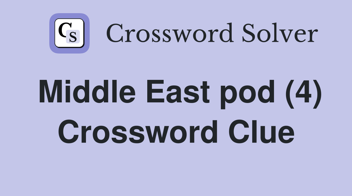 Middle East pod (4) Crossword Clue