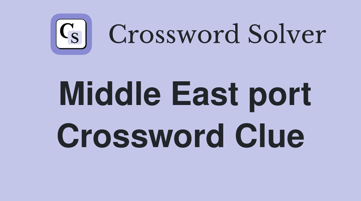 Middle East port Crossword Clue