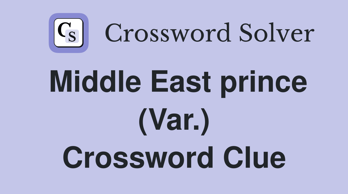 Middle East prince (Var.) Crossword Clue
