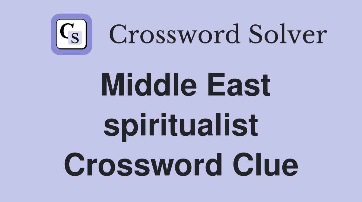 Middle East spiritualist Crossword Clue