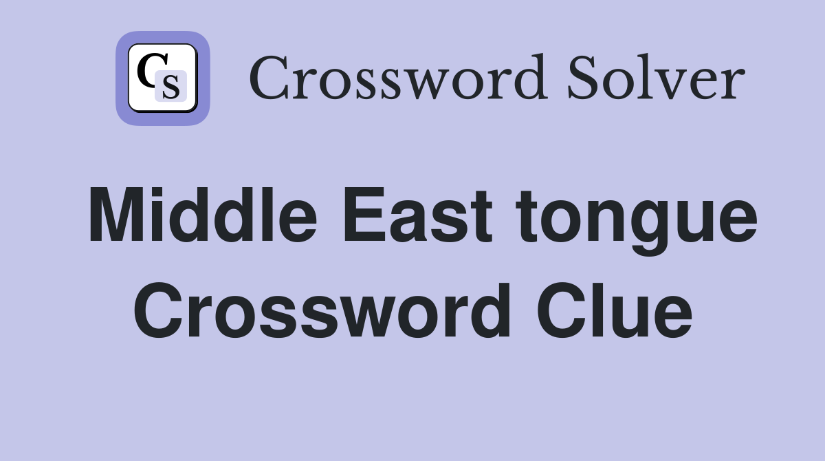 Middle East tongue Crossword Clue