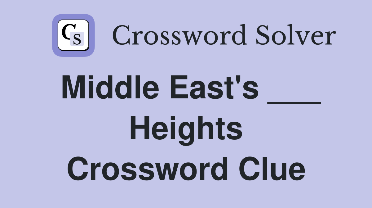 Middle East's ___ Heights Crossword Clue
