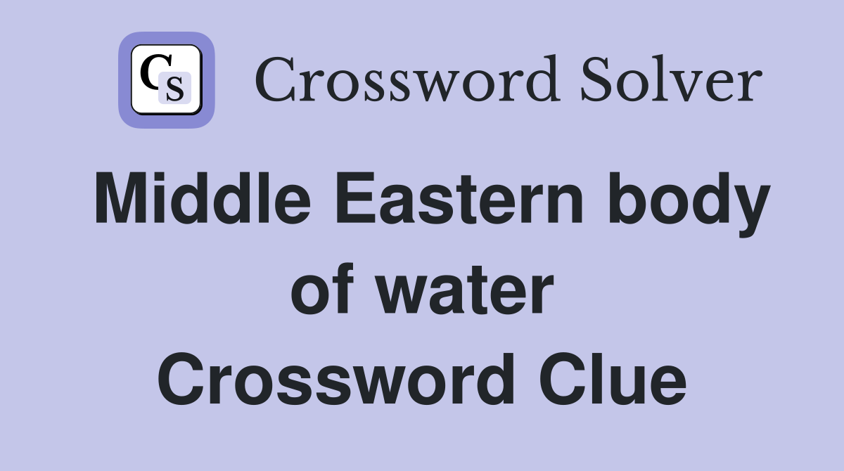 Middle Eastern body of water Crossword Clue