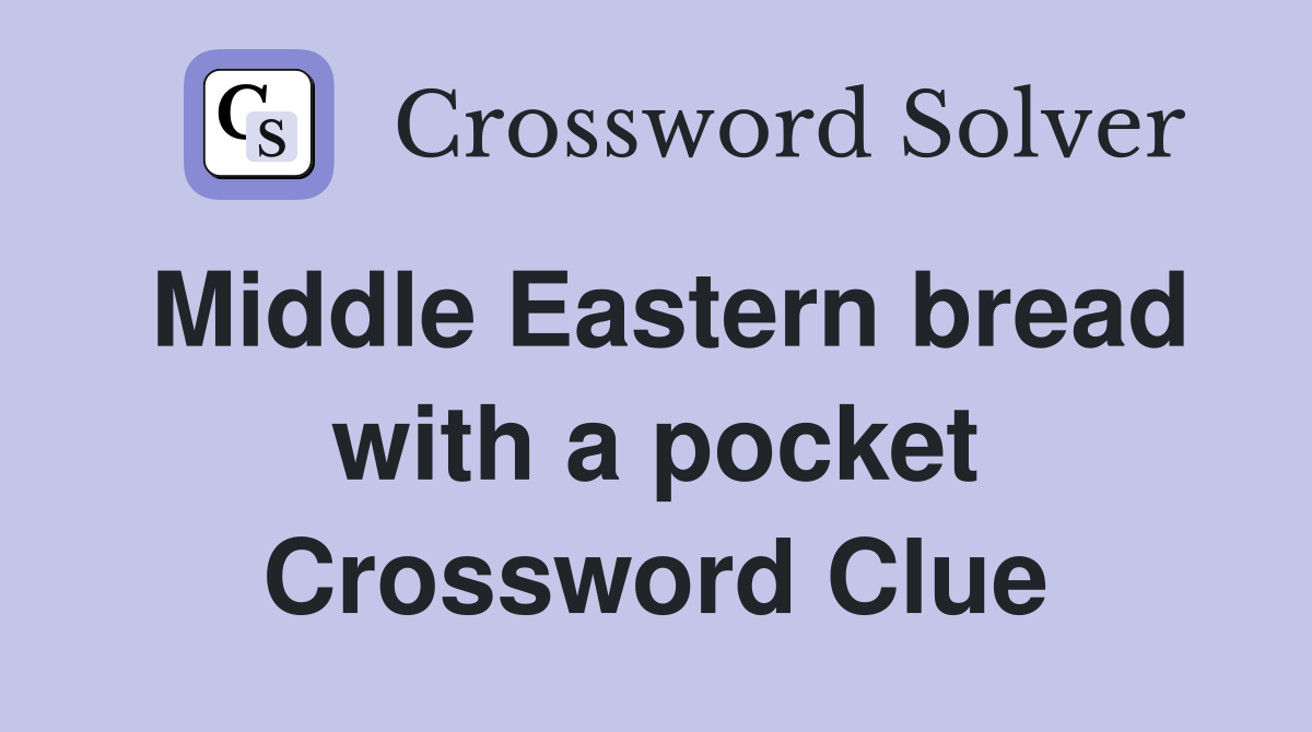 Middle Eastern bread with a pocket Crossword Clue