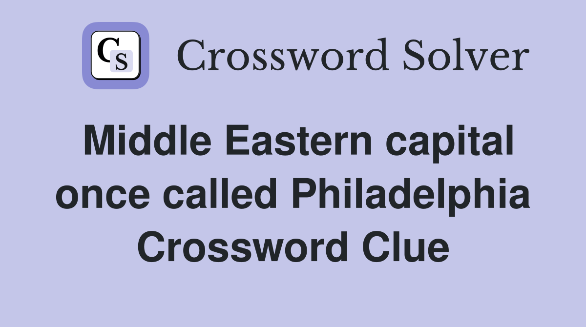 Middle Eastern capital once called Philadelphia Crossword Clue