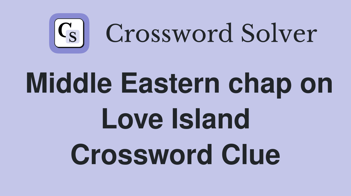 Middle Eastern chap on Love Island Crossword Clue