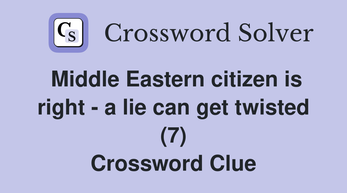 Middle Eastern citizen is right - a lie can get twisted (7) Crossword Clue