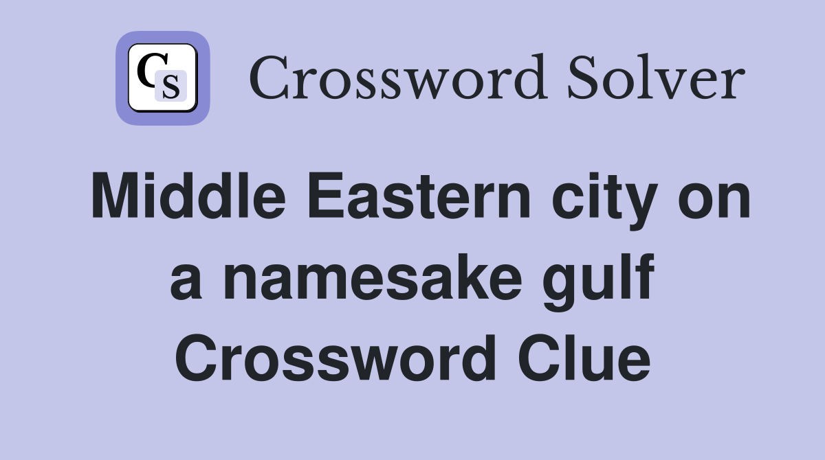 Middle Eastern city on a namesake gulf Crossword Clue