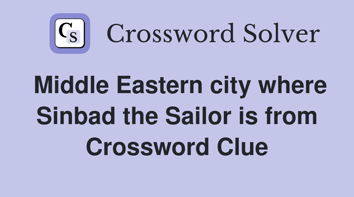 Middle Eastern city where Sinbad the Sailor is from Crossword Clue