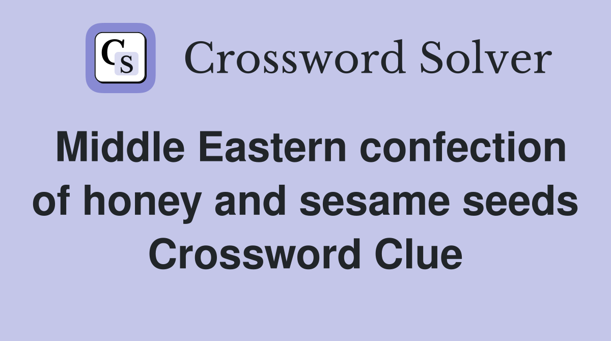 Middle Eastern confection of honey and sesame seeds Crossword Clue