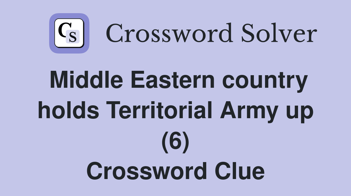 Middle Eastern country holds Territorial Army up (6) Crossword Clue