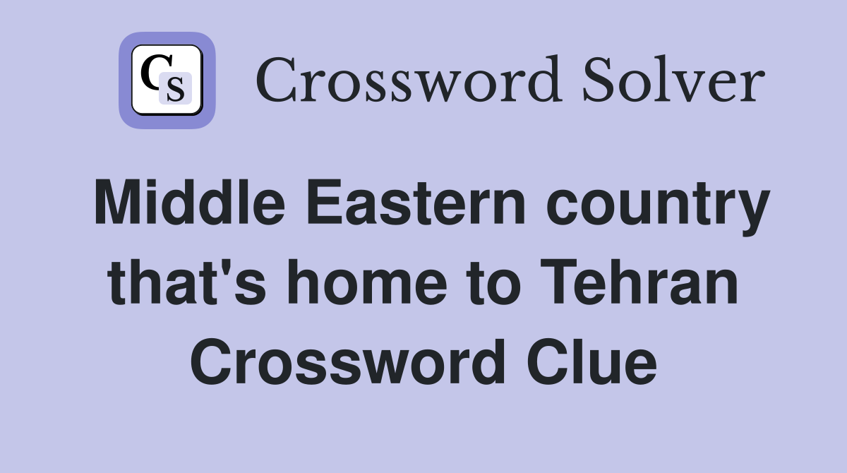 Middle Eastern country that's home to Tehran Crossword Clue