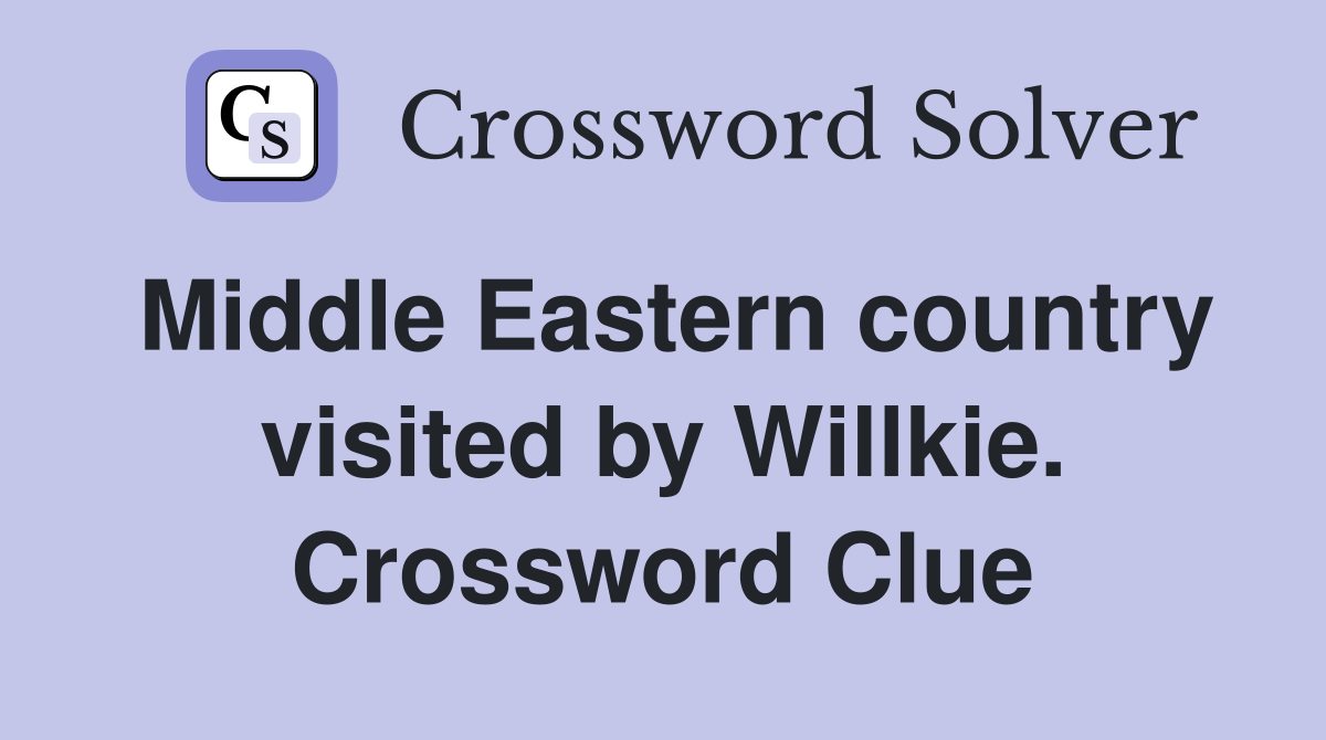 Middle Eastern country visited by Willkie. Crossword Clue