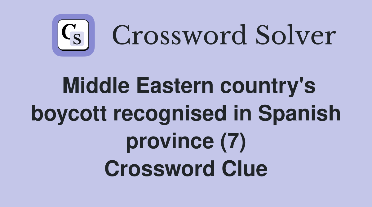Middle Eastern country's boycott recognised in Spanish province (7) Crossword Clue