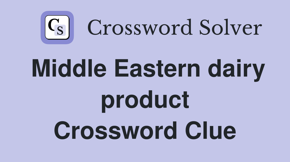 Middle Eastern dairy product Crossword Clue