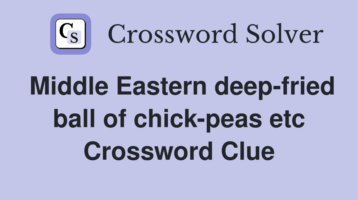 Middle Eastern deep-fried ball of chick-peas etc Crossword Clue