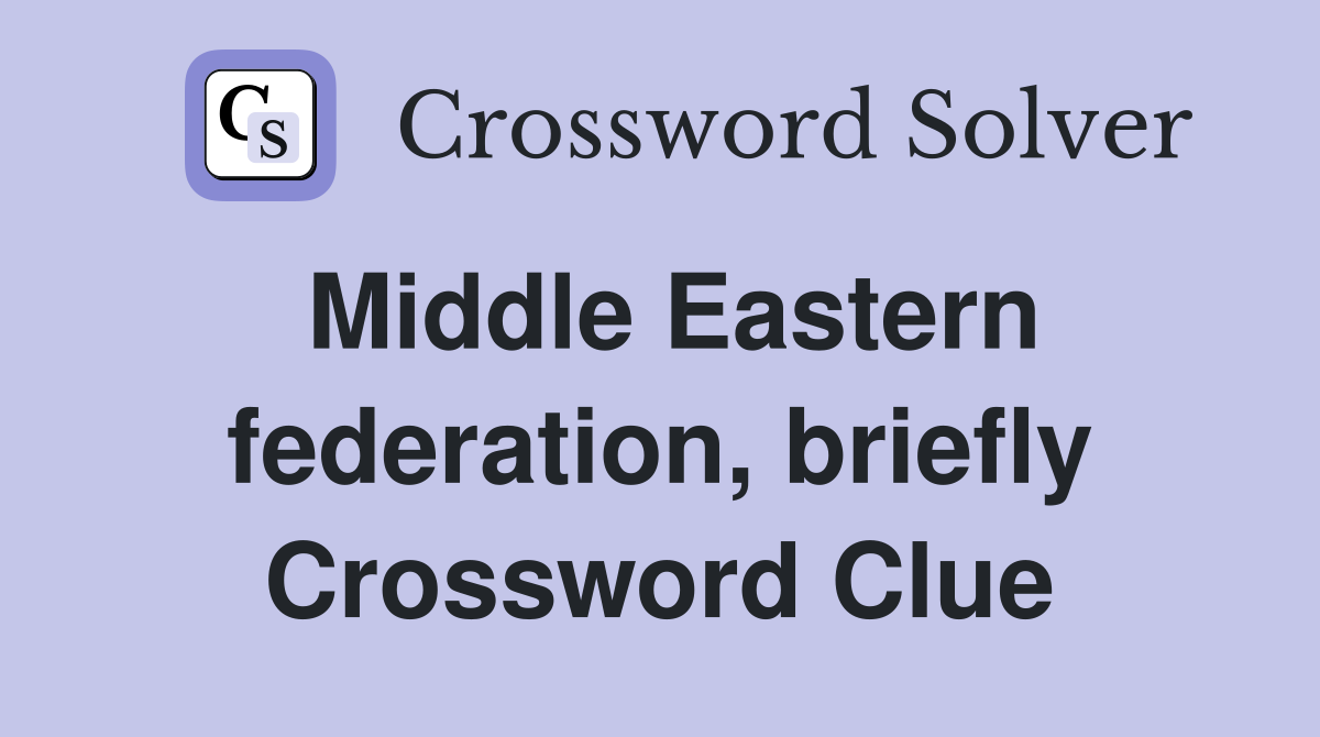Middle Eastern federation, briefly Crossword Clue