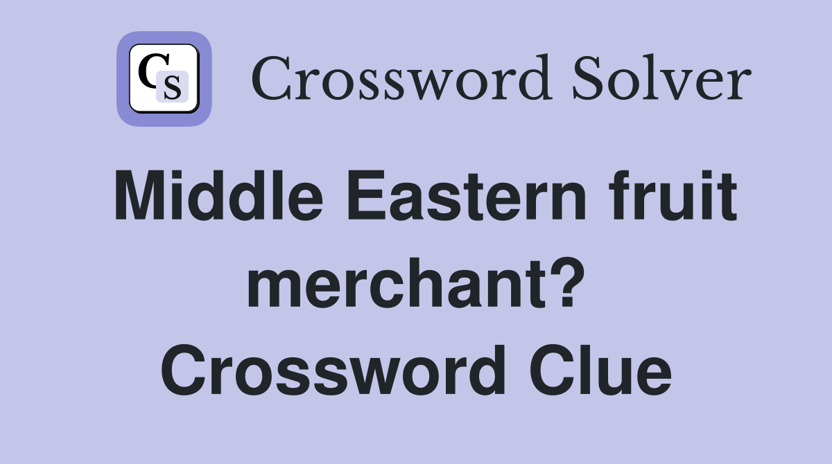 Middle Eastern fruit merchant? Crossword Clue