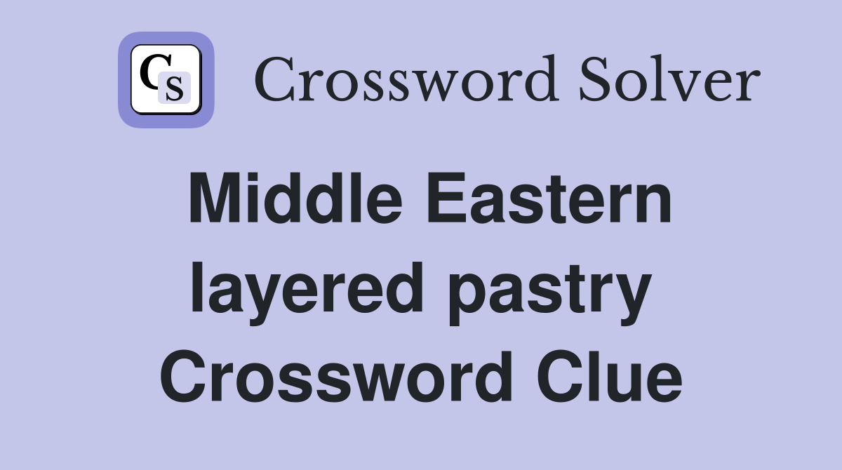 Middle Eastern layered pastry Crossword Clue