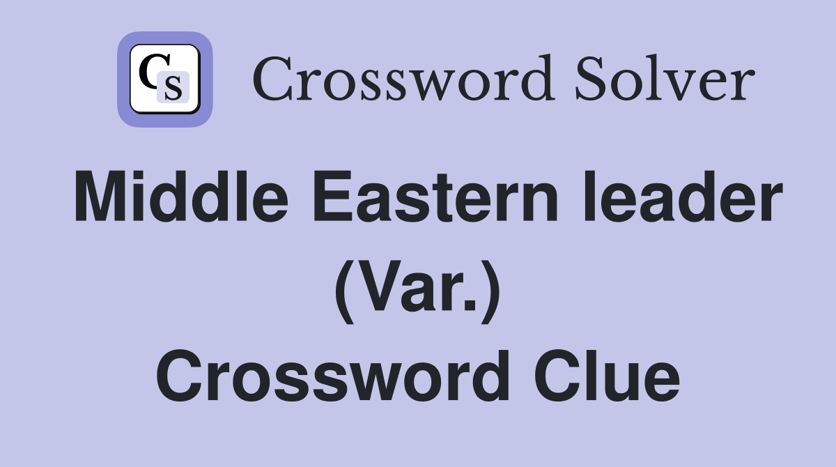 Middle Eastern leader (Var.) Crossword Clue