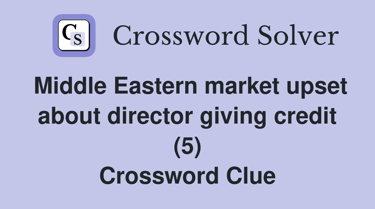Middle Eastern market upset about director giving credit (5) Crossword Clue