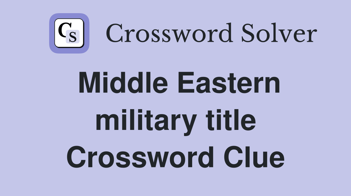 Middle Eastern military title Crossword Clue