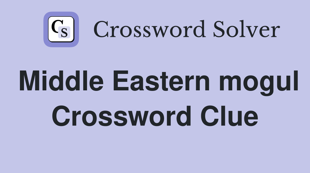 Middle Eastern mogul Crossword Clue