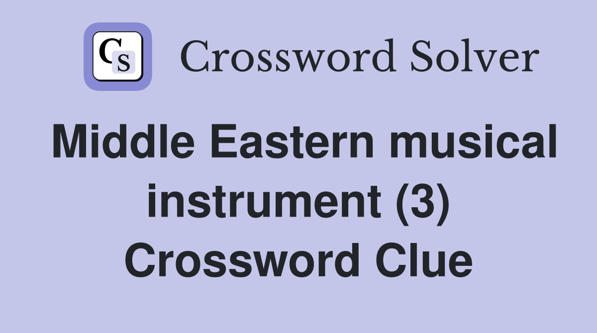 Middle Eastern musical instrument (3) Crossword Clue