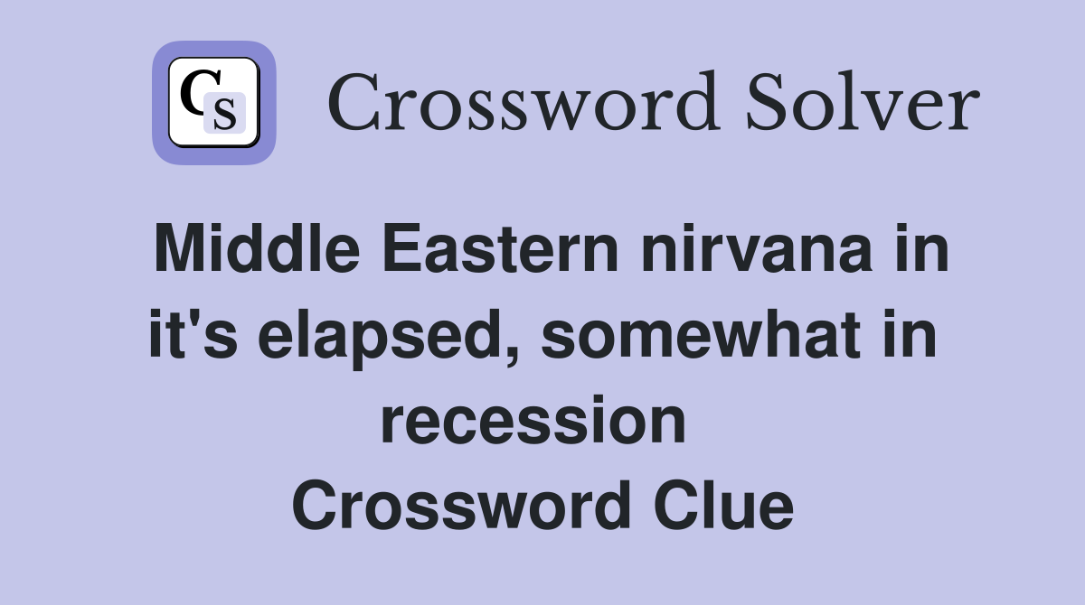 Middle Eastern nirvana in it's elapsed, somewhat in recession  Crossword Clue
