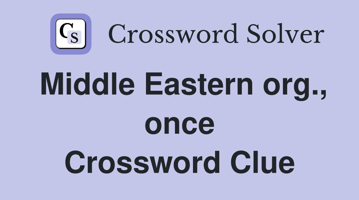 Middle Eastern org., once Crossword Clue