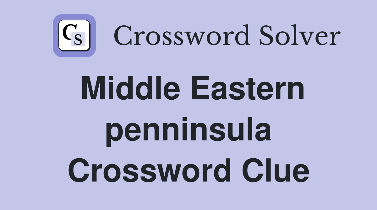 Middle Eastern penninsula Crossword Clue