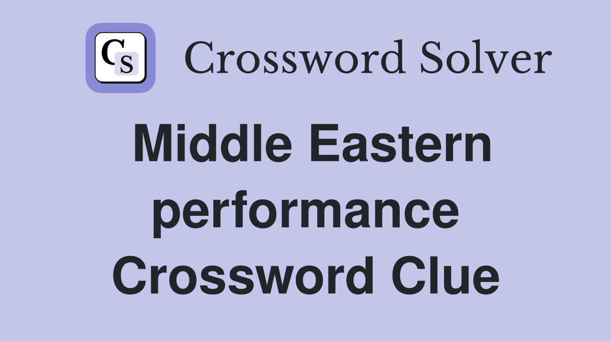 Middle Eastern performance Crossword Clue