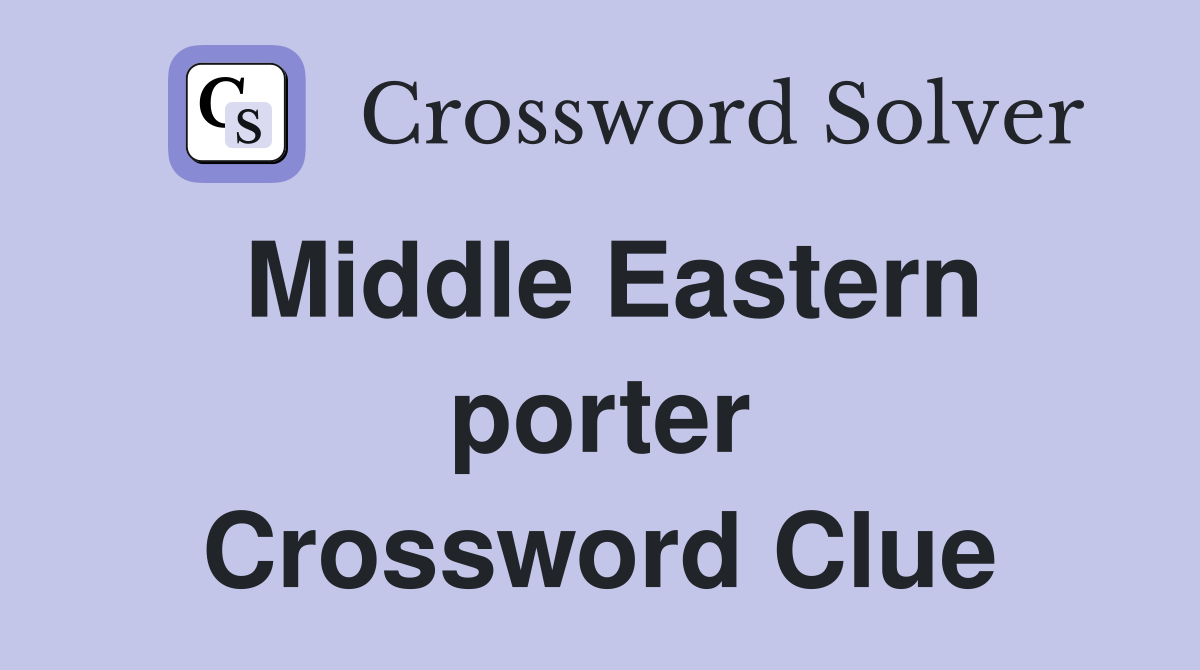 Middle Eastern porter Crossword Clue