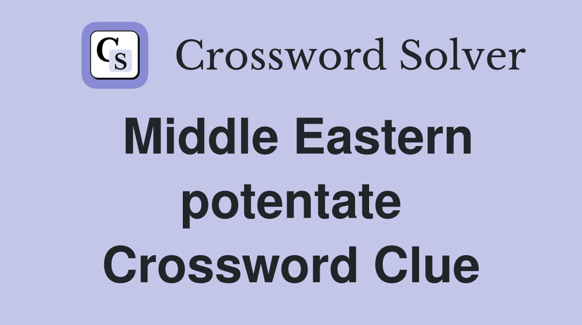 Middle Eastern potentate Crossword Clue