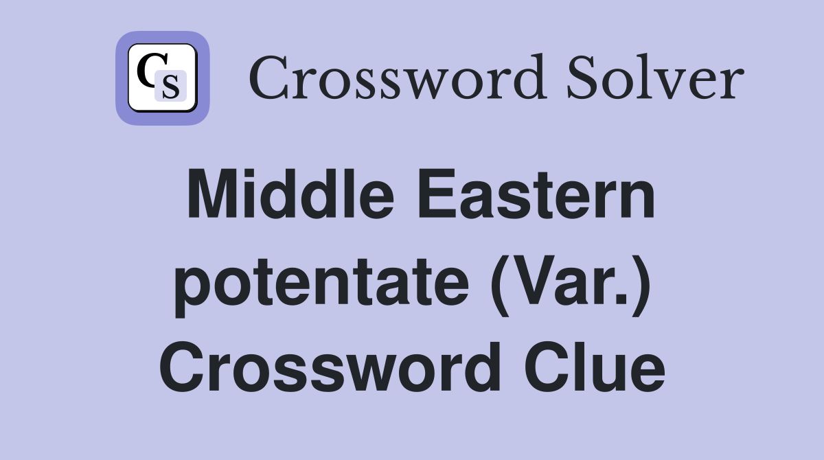 Middle Eastern potentate (Var.) Crossword Clue