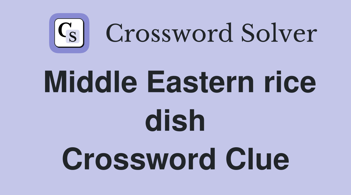 Middle Eastern rice dish Crossword Clue