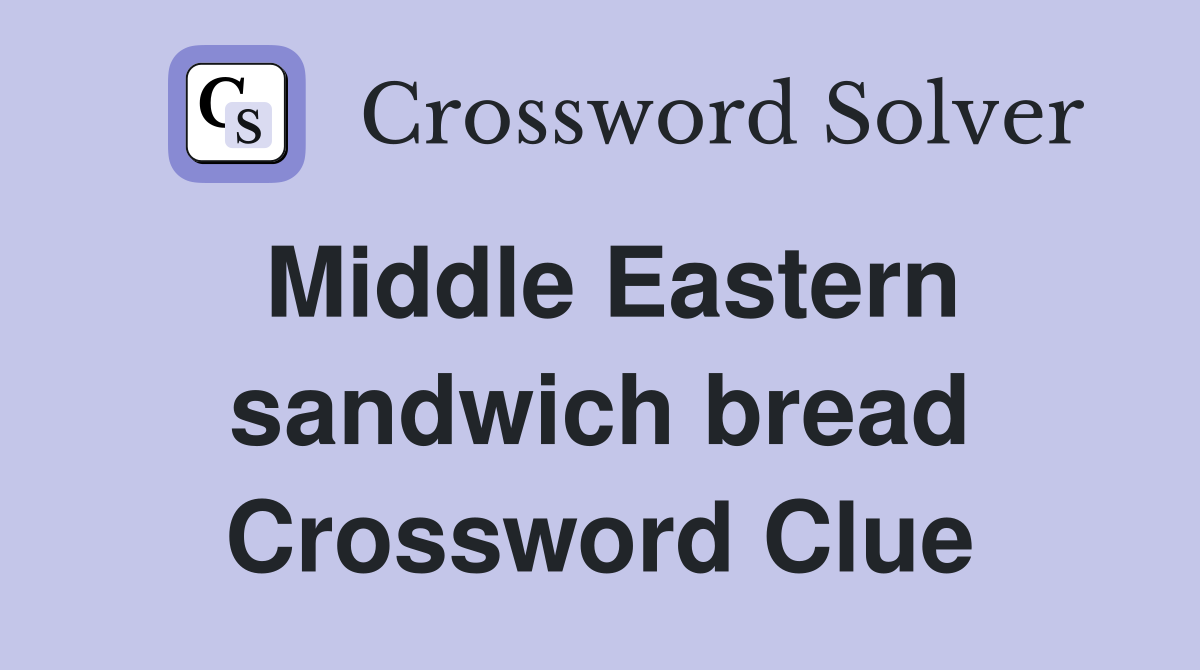 Middle Eastern sandwich bread Crossword Clue