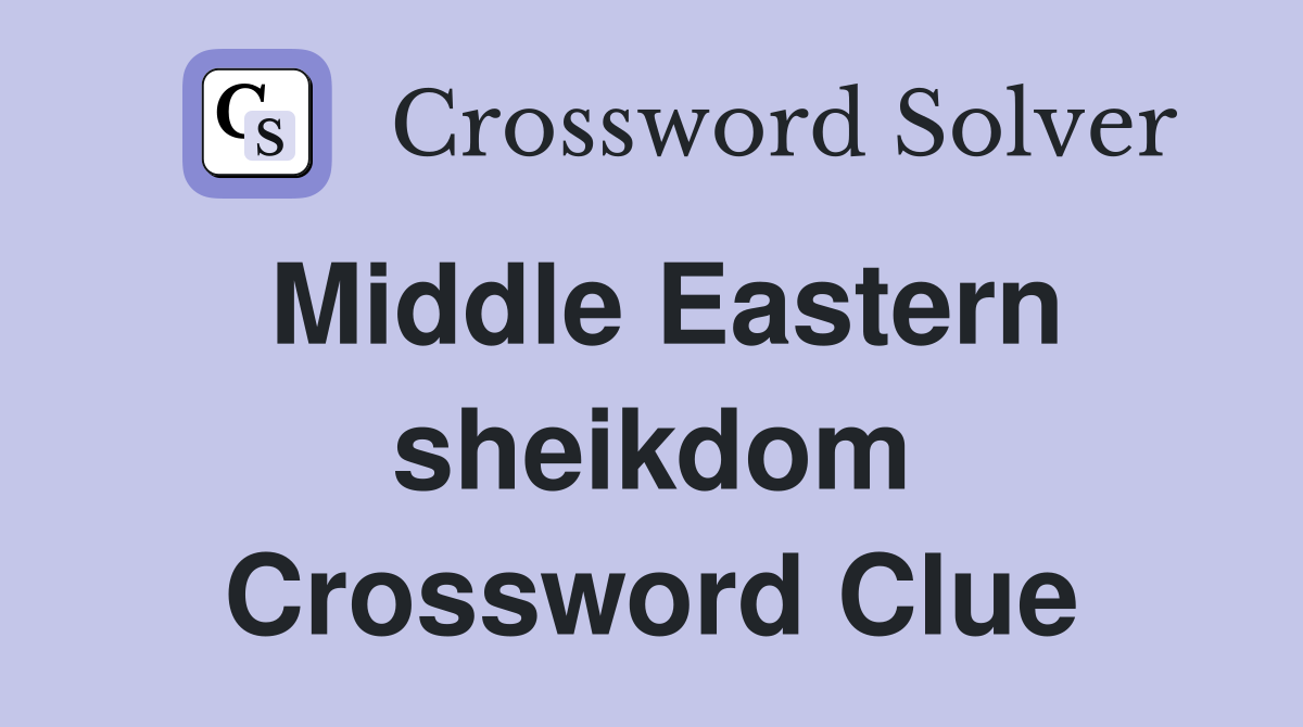 Middle Eastern sheikdom Crossword Clue