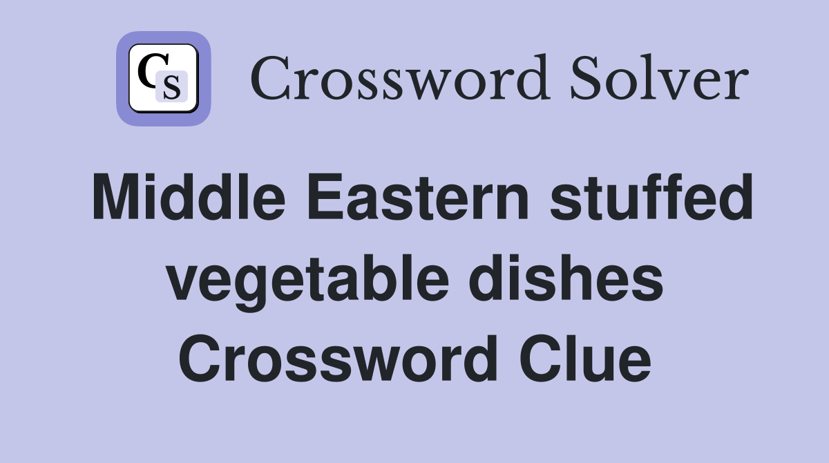 Middle Eastern stuffed vegetable dishes Crossword Clue