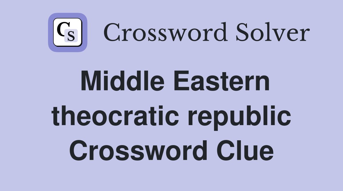 Middle Eastern theocratic republic Crossword Clue