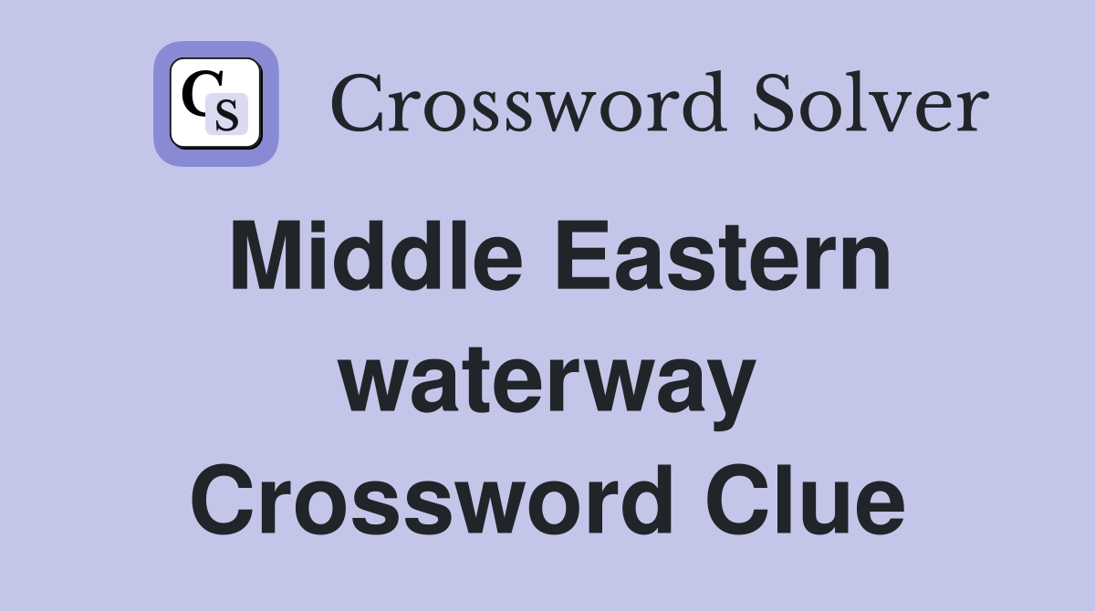 Middle Eastern waterway Crossword Clue